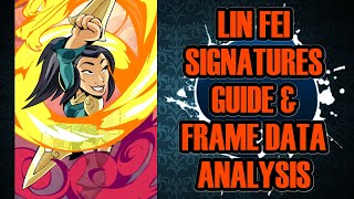 Lin Fei Signatures Guide & Frame Data
