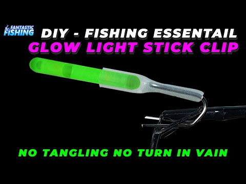 Best Fishing DIY Tips - How To Make Your Own Glow Light Stick Clip For  Night Fishing Essential. 