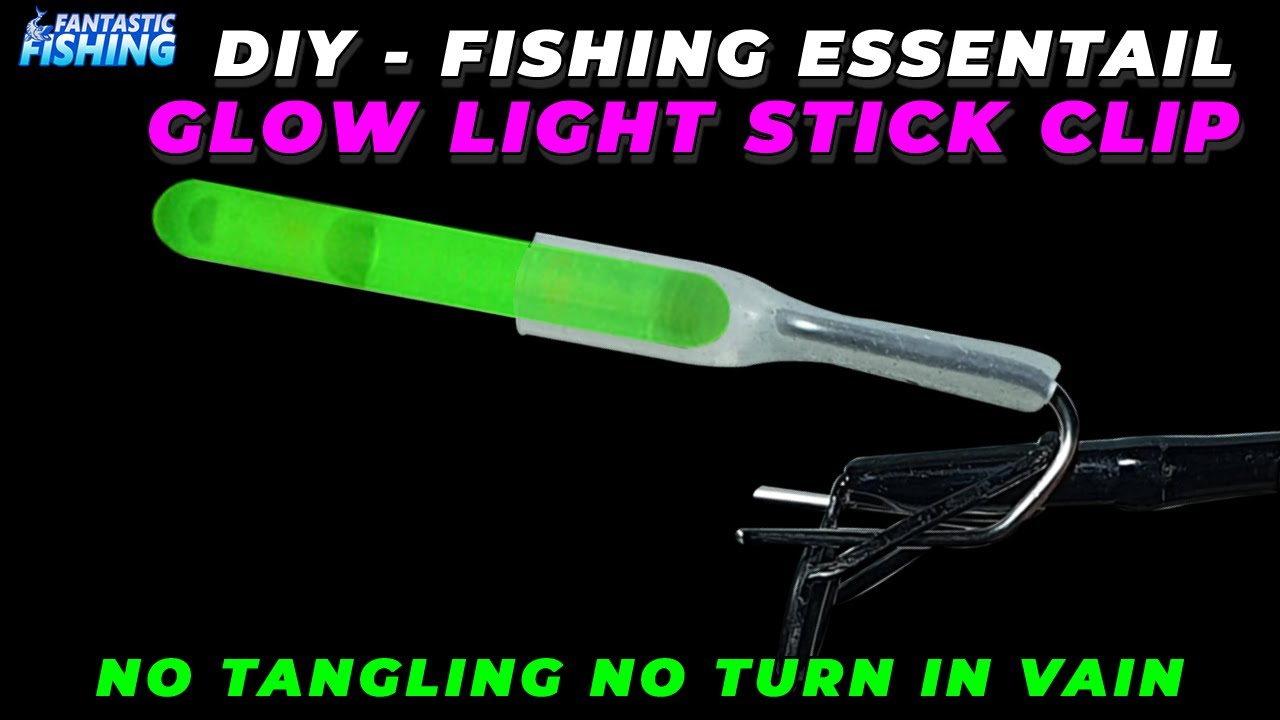 Best Fishing DIY Tips - How To Make Your Own Glow Light Stick Clip