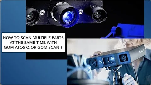 How to Scan Multiple Parts At the Same Time with GOM ATOS Q or GOM Scan 1