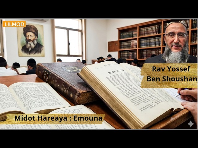 Rav Yossef Ben-Shoushan - Étude du Rav Kook Les Midots - Emouna   28/05/26