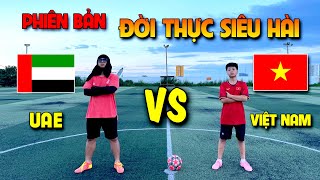 ĐT Việt Nam VS UAE phiên bản đời thực hài bóng đá - Đỗ Kim Phúc , Việt Anh CR7 , Ngọc Anh