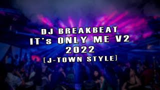 DJ BREAKBEAT ITS ONLY ME V2 - 2022 [ MELODY GEMOY ] || JTOWN BREAKS STYLE