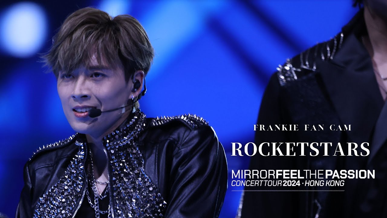 FRANKIE 陳瑞輝 @ MIRROR《ROCKETSTARS》FANCAM FOCUS：MIRROR FEEL THE PASSION CONCERT TOUR 2024