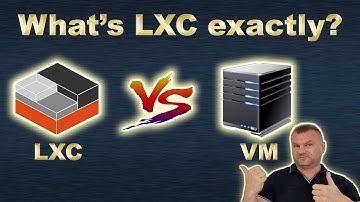 What is LXC container exactly? How does it work? How does it differ from Virtual Machine?
