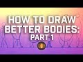How To Draw Better Bodies: Part One
