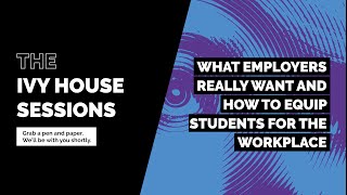 What employers really want and how to prepare students for the workplace | Ivy House