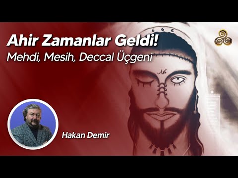 Ahir Zamanlar Geldi! | Mehdi, Mesih, Deccal Üçgeni | Hakan Demir