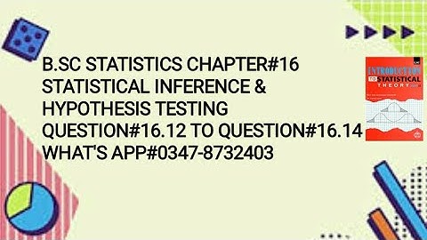 Solved Exercise Q#16.12 TO 16.14 || Chapter#16 || Statistical Inference & Hypothesis Testing ||