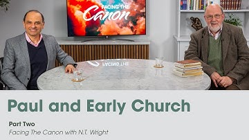 Paul and Early Christianity: Facing the Canon with N.T. Wright (Part 2)