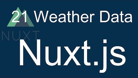 21 Nuxt JS beginner tutorial - Fetch weather data