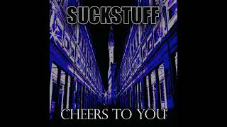 Suck Stuff - Cheers to You (2008)
