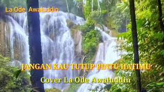Download Lagu JANGAN KAU TUTUP PINTUH HATIMU ,Cover La Ode Awaluddin MP3