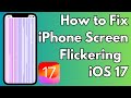 How To Fix iPhone Screen Flickering Issue in iOS 17