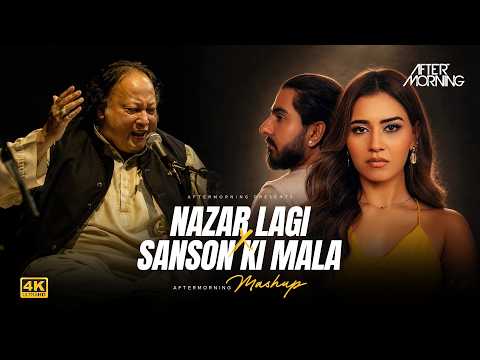 Nazar Lagi x Sanson Ki Mala Mashup | Aftermorning | Rahat Fateh Ali Khan | Goldie Sohel | New Music