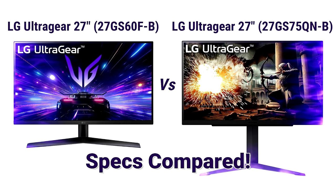 LG 27 inch UltraGear Gaming Monitor Specs Compared - LG 27GS60F-B vs LG 27GS75QN-B