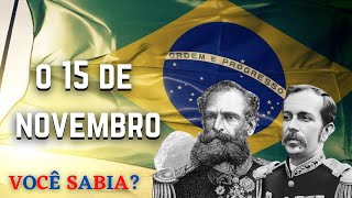 Você Sabia? - O 15 De Novembro