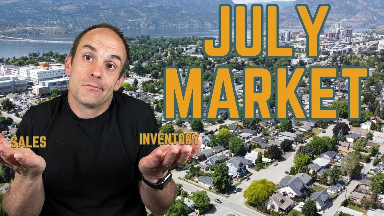 Kelowna Real Estate Market Why NOW is the Best Time to Buy July Real