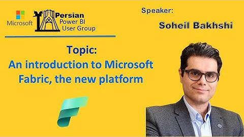 An introduction to Microsoft Fabric, the new platform - Soheil Bakhshi (Persian)