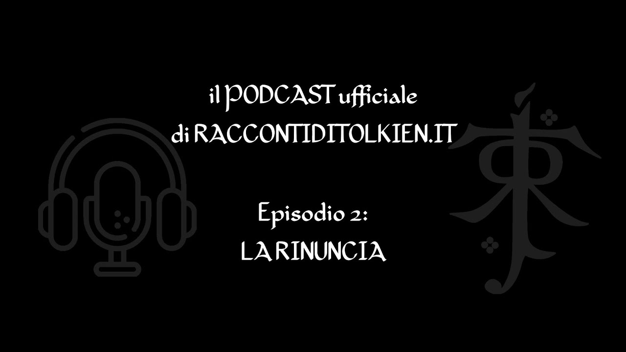 2. La rinuncia nei personaggi di Tolkien - Racconti di Tolkien Podcast
