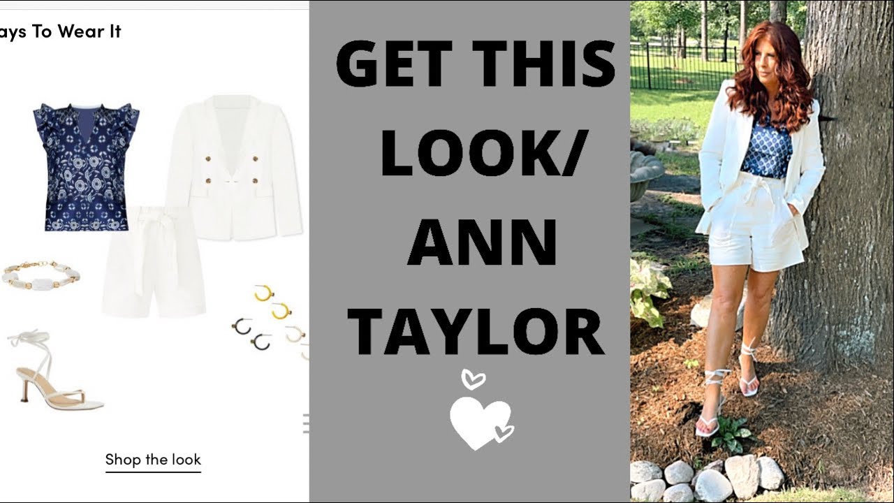 GET THIS LOOK / ANN TAYLOR /Summer/FASHION OVER 50