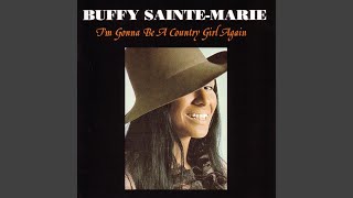 Video thumbnail of "Buffy Sainte-Marie - I'm Gonna Be A Country Girl Again"