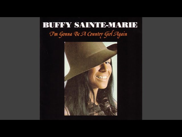 Buffy Sainte-marie - I'm Gonna Be A Country Girl Again