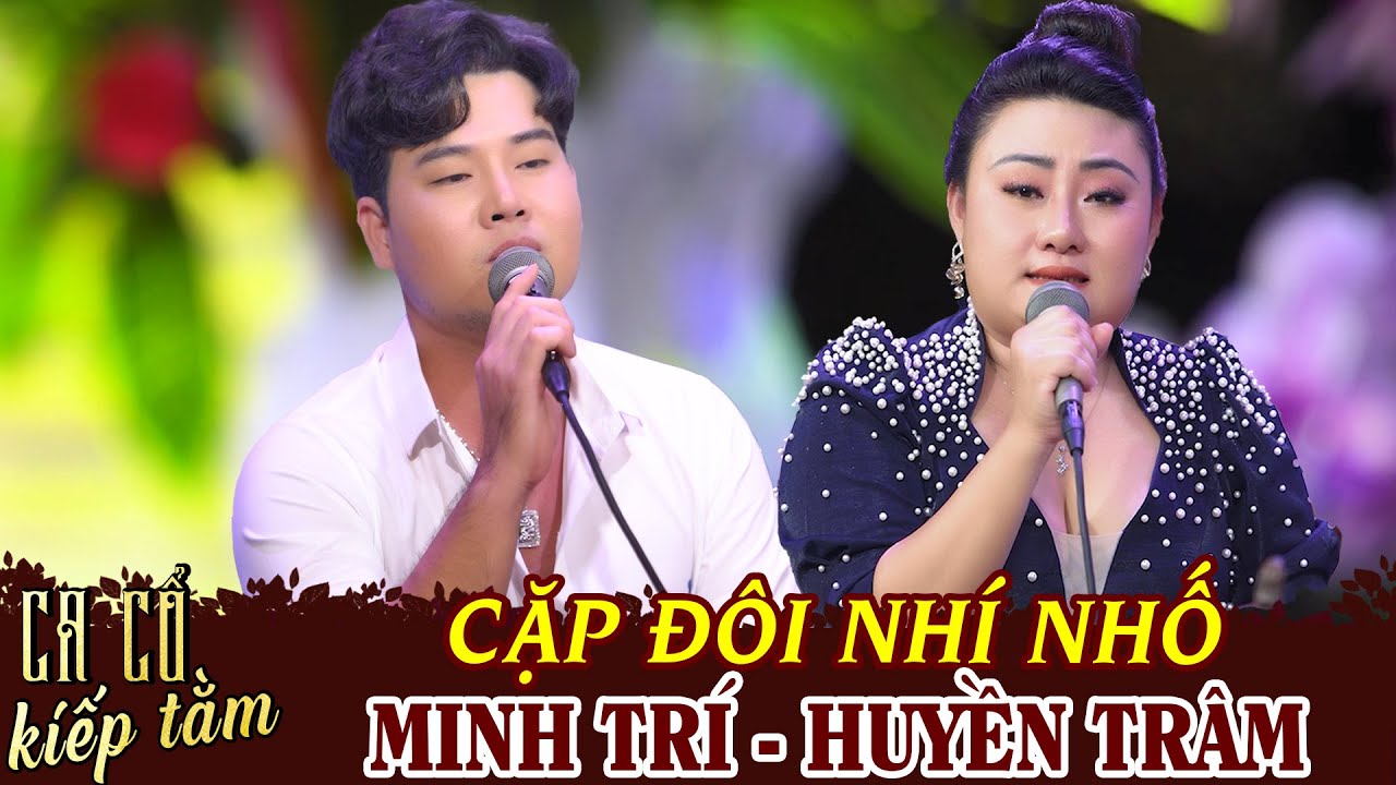 HUYỀN TRÂM, MINH TRÍ Ca Cổ Hơi Dài 1000 Chữ Hay Nhất - Cặp Đôi Nhí Nhố CA CỔ KIẾP TẰM 2025