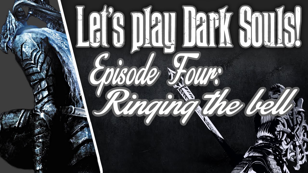 Let's play Dark Souls! Episode 4 Ringing the bell. YouTube