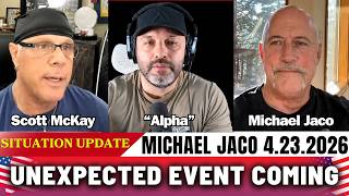 Michael Jaco & Scott McKay Situation Update Apr 23: Unexpected Event & Cabal Takedown