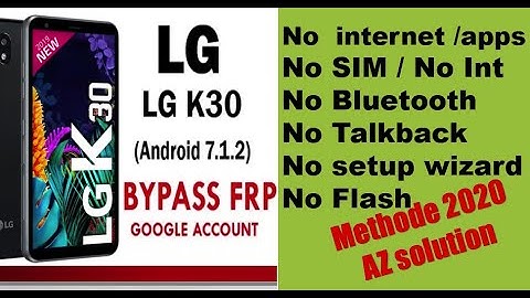 FRP Bypass LG K30  google account lock / android 7.1.2/No apps & No Internet require