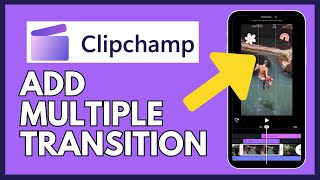 How to Add Multiple Transitions in Clipchamp 2024?