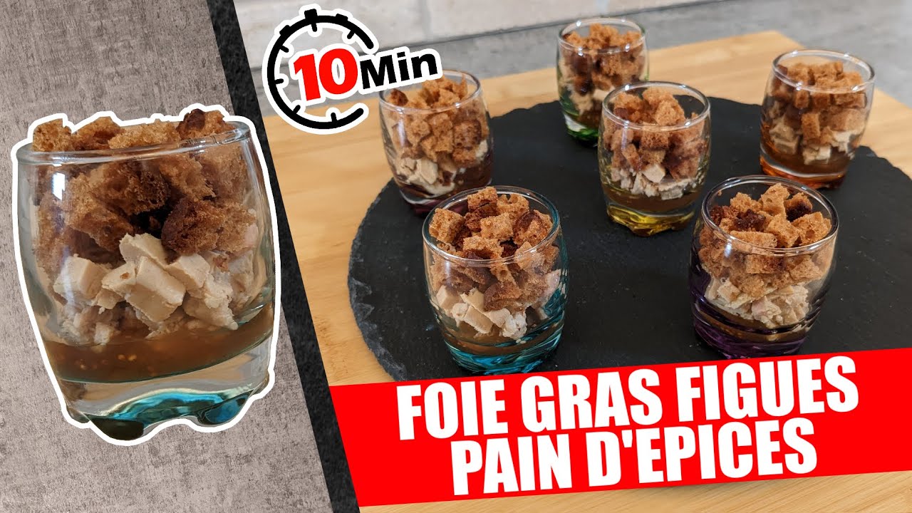 FOIE GRAS FIGUE PAIN D'EPICE, VERRINE SUCREE SALEE, PARFAITE POUR LES