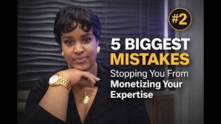 The 5 Biggest Mistakes Stopping You From Monetizing Your Expertise