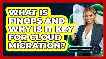 What Is FinOps And Why Is It Key For Cloud Migration? - Emerging Tech Insider