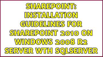 Sharepoint: Installation Guidelines for SharePoint 2010 on windows 2008 R2 Server wth SQLServer