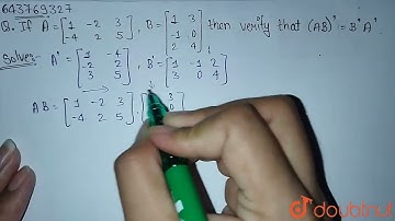 If A=[[1,-2,3],[-4,2,5]] , B=[[1,3],[-1,0],[2,4]] then verify that (AB)\