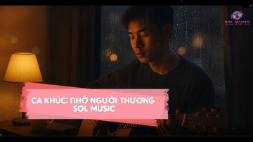 NHỚ NGƯỜI THƯƠNG - SOL MUSIC Kênh Nhạc AI