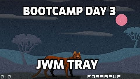 FP64bootcamp3 jwmtray.  Basic configuration of FossaPup64, a puppylinux desktop tray configuration.