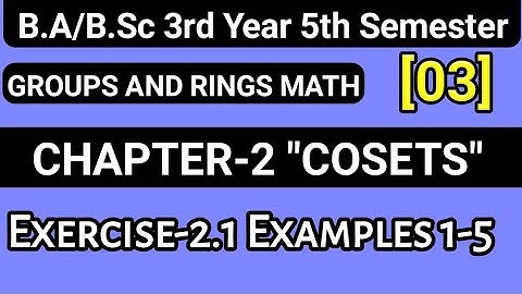 Exercise 2.1 Examples Chapter 2 Cosets Group And Rings Math | B.Sc 5th Semester Third Year