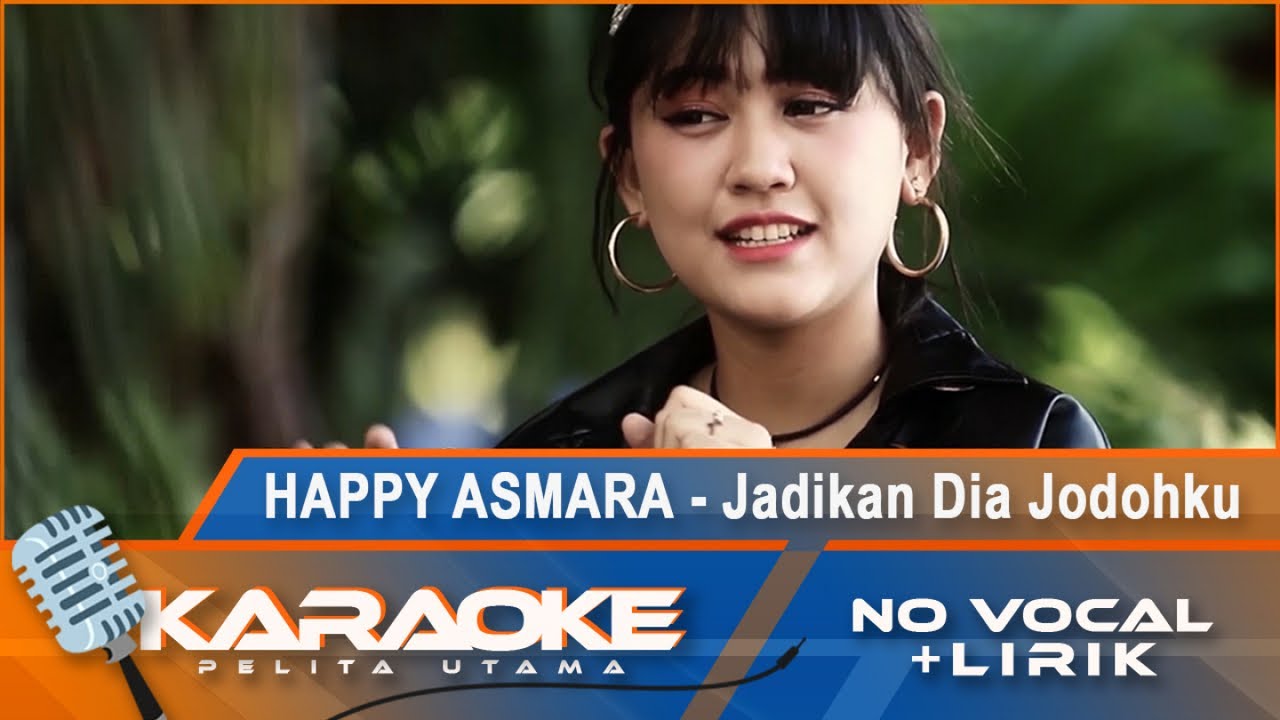Happy Asmara - Jadikan Dia Jodohku | Karaoke - No Vocal - YouTube