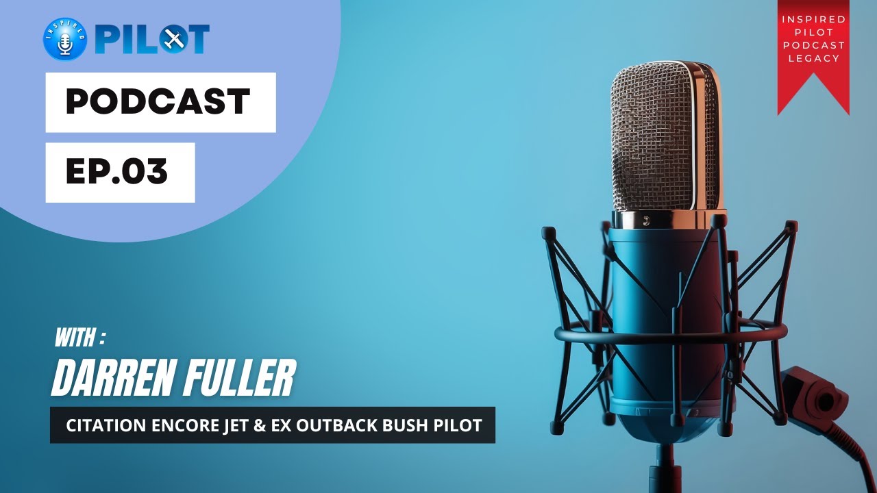 EP3: Darren Fuller - Citation Encore Jet & Ex Outback Bush Pilot