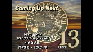 CITY OF VERO BEACH CITY COUNCIL MEETING 2/16/2016 - Part 1