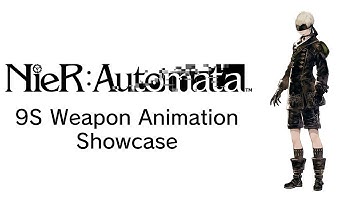 Nier Automata - 9S Weapon Animation Showcase