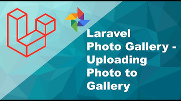 Part 6 - Laravel Photo Gallery - One to One Relationship - Uploading Photo to Gallery