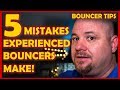 5 Mistakes Experienced Bouncers Make! - Bouncer Tips 2019