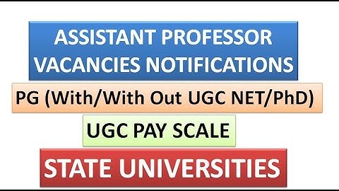 PG With/With Out UGC NET/PhD Assistant Professor/Faculty Notifications in state/Central/Private Univ