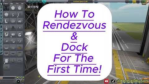 How to Rendezvous and Dock for the first time in Kerbal Space Program!