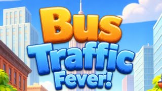 Level 47 in Bus Traffic Fever | Bus Traffic Fever Level 47 Solution | Level 47 in Bus Traffic Fever