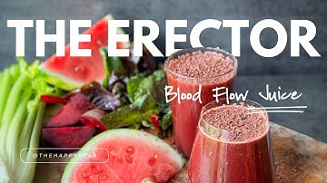 THE ERECTOR | Natural Viagra Blood Flow Juice